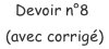 Devoir n°8 (avec corrigé)