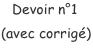 Devoir n°1 (avec corrigé)