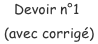 Devoir n°1 (avec corrigé)